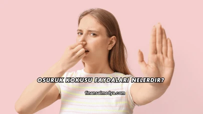 Osuruk Kokusu Faydaları Nelerdir?