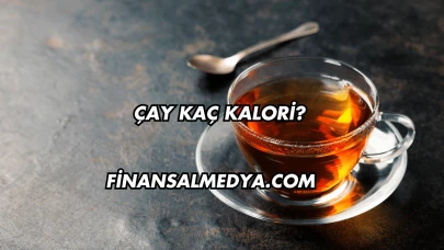 Çay Kaç Kalori?