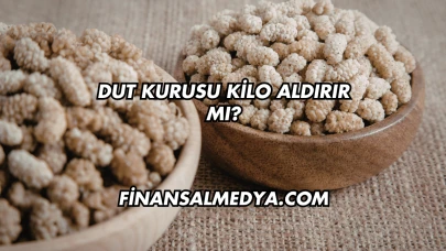 Dut Kurusu Kilo Aldırır mı?