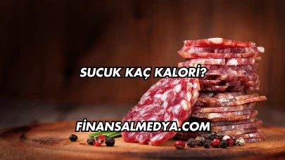 Sucuk Kaç Kalori?