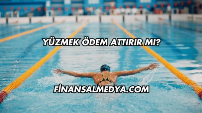 Yüzmek Ödem Attırır mı?