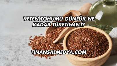 Keten Tohumu Günlük Ne Kadar Tüketilmeli?