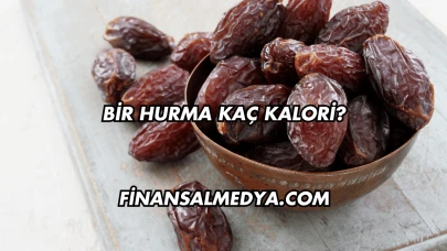Bir Hurma Kaç Kalori?