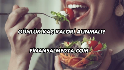 Günlük Kaç Kalori Alınmalı?