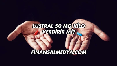 Lustral 50 Mg Kilo Verdirir mi?