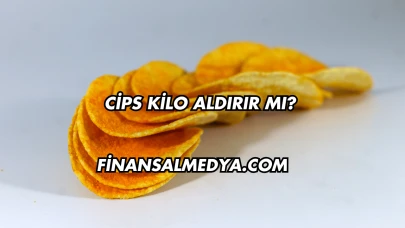 Cips Kilo Aldırır mı?
