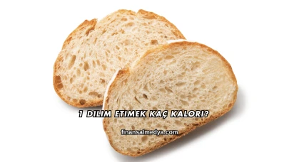 1 Dilim Etimek Kaç Kalori?