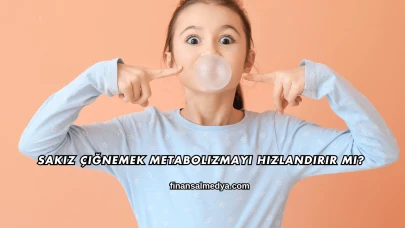 Sakız Çiğnemek Metabolizmayı Hızlandırır mı?