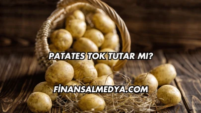 Patates Tok Tutar mı?