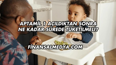Aptamil 1 Açıldıktan Sonra Ne Kadar Sürede Tüketilmeli?
