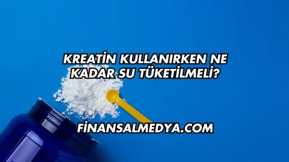 Kreatin Kullanırken Ne Kadar Su Tüketilmeli?