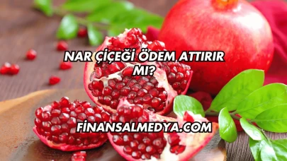 Nar Çiçeği Ödem Attırır mı?