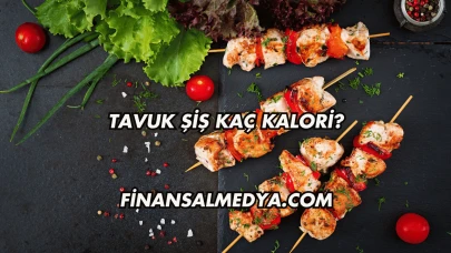 Tavuk Şiş Kaç Kalori?