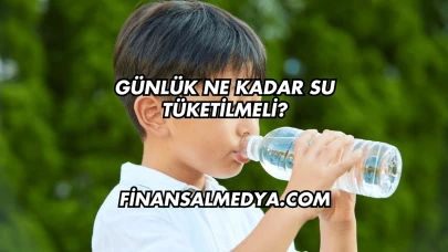 Günlük Ne Kadar Su Tüketilmeli?