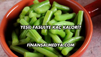 Yeşil Fasulye Kaç Kalori?