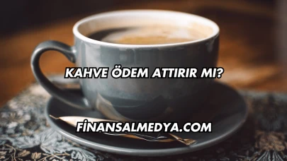 Kahve Ödem Attırır mı?