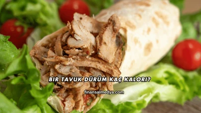 Bir Tavuk Dürüm Kaç Kalori?