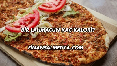 Bir Lahmacun Kaç Kalori?