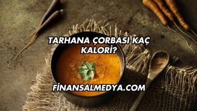 Tarhana Çorbası Kaç Kalori?