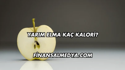 Yarım Elma Kaç Kalori?