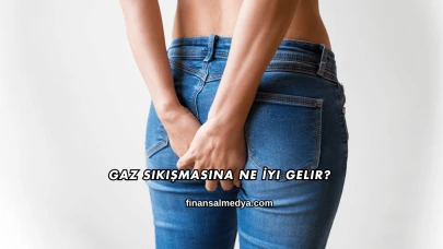 Gaz Sıkışmasına Ne İyi Gelir?