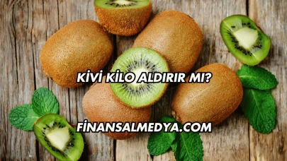 Kivi Kilo Aldırır mı?