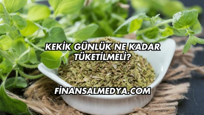 Kekik Günlük Ne Kadar Tüketilmeli?