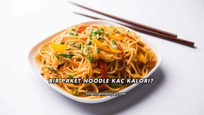 Bir Paket Noodle Kaç Kalori?