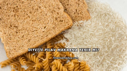 Diyette Pilav Makarna Yenir mi?