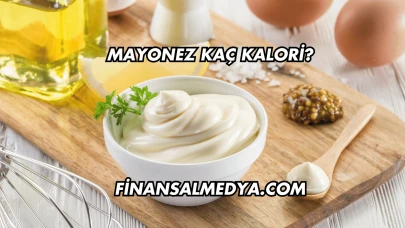 Mayonez Kaç Kalori?