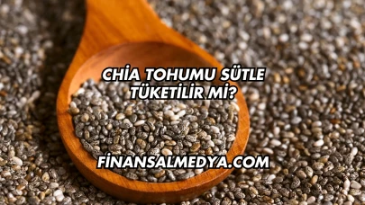 Chia Tohumu Sütle Tüketilir mi?