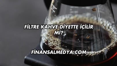 Filtre Kahve Diyette İçilir mi?