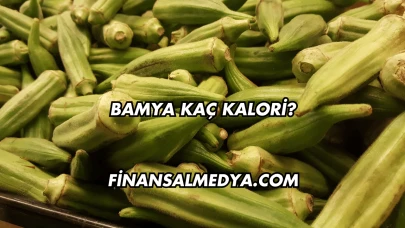 Bamya Kaç Kalori?