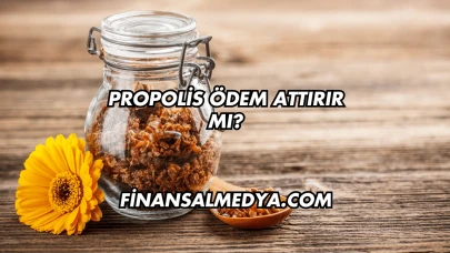 Propolis Ödem Attırır mı?