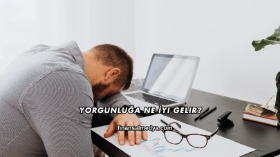 Yorgunluğa Ne İyi Gelir?