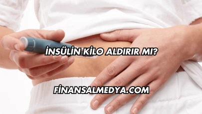 İnsülin Kilo Aldırır mı?