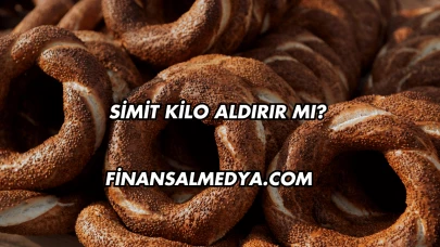 Simit Kilo Aldırır mı?
