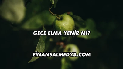 Gece Elma Yenir mi?