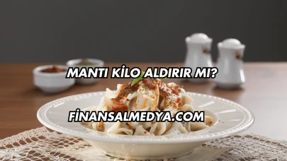Mantı Kilo Aldırır mı?