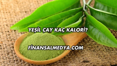 Yeşil Çay Kaç Kalori?
