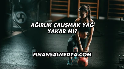Ağırlık Çalışmak Yağ Yakar mı?