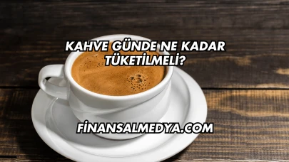 Kahve Günde Ne Kadar Tüketilmeli?