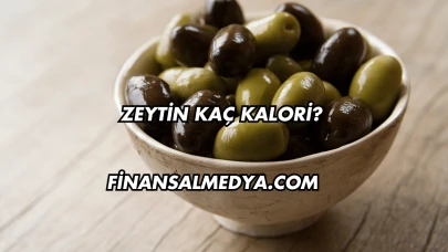 Zeytin Kaç Kalori?