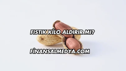 Fıstık Kilo Aldırır mı?