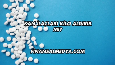 Kan İlaçları Kilo Aldırır mı?