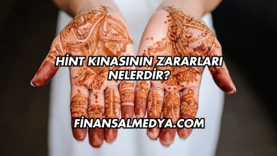 Hint Kınasının Zararları Nelerdir?