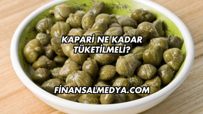 Kapari Ne Kadar Tüketilmeli?