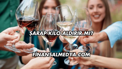 Şarap Kilo Aldırır mı?