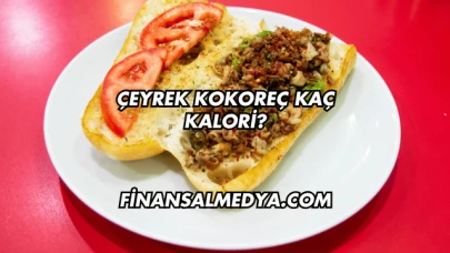 Çeyrek Kokoreç Kaç Kalori?