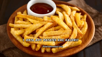 1 Orta Boy Patates Kaç Kalori?